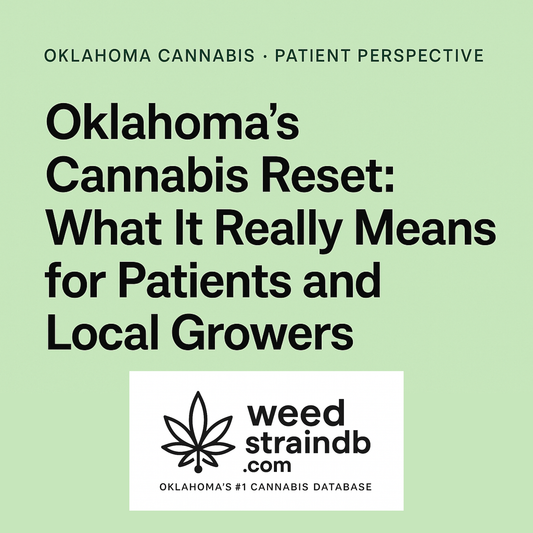 Oklahoma’s Cannabis “Reset”: What It Really Means for Patients and Local Growers